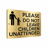 B195 PLEASE DO NOT LEAVE CHILDREN UNATTENDED Aluminium Composite Plaque Sign