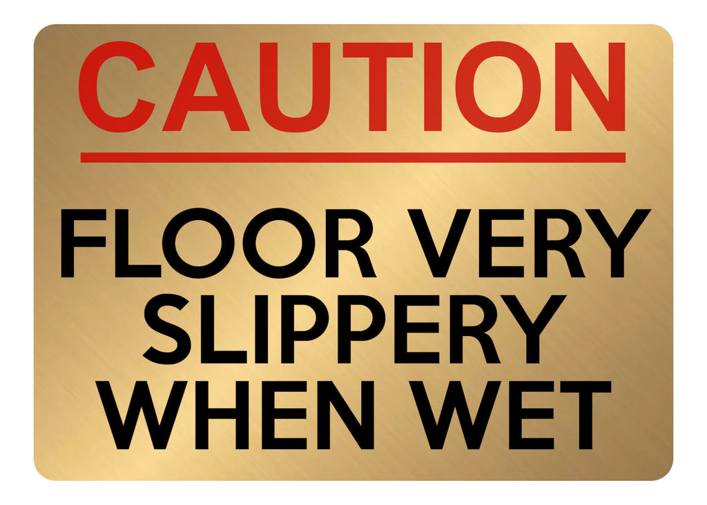 A5.44 CAUTION FLOOR VERY SLIPPERY WHEN WET Aluminium Metal Plaque Sign