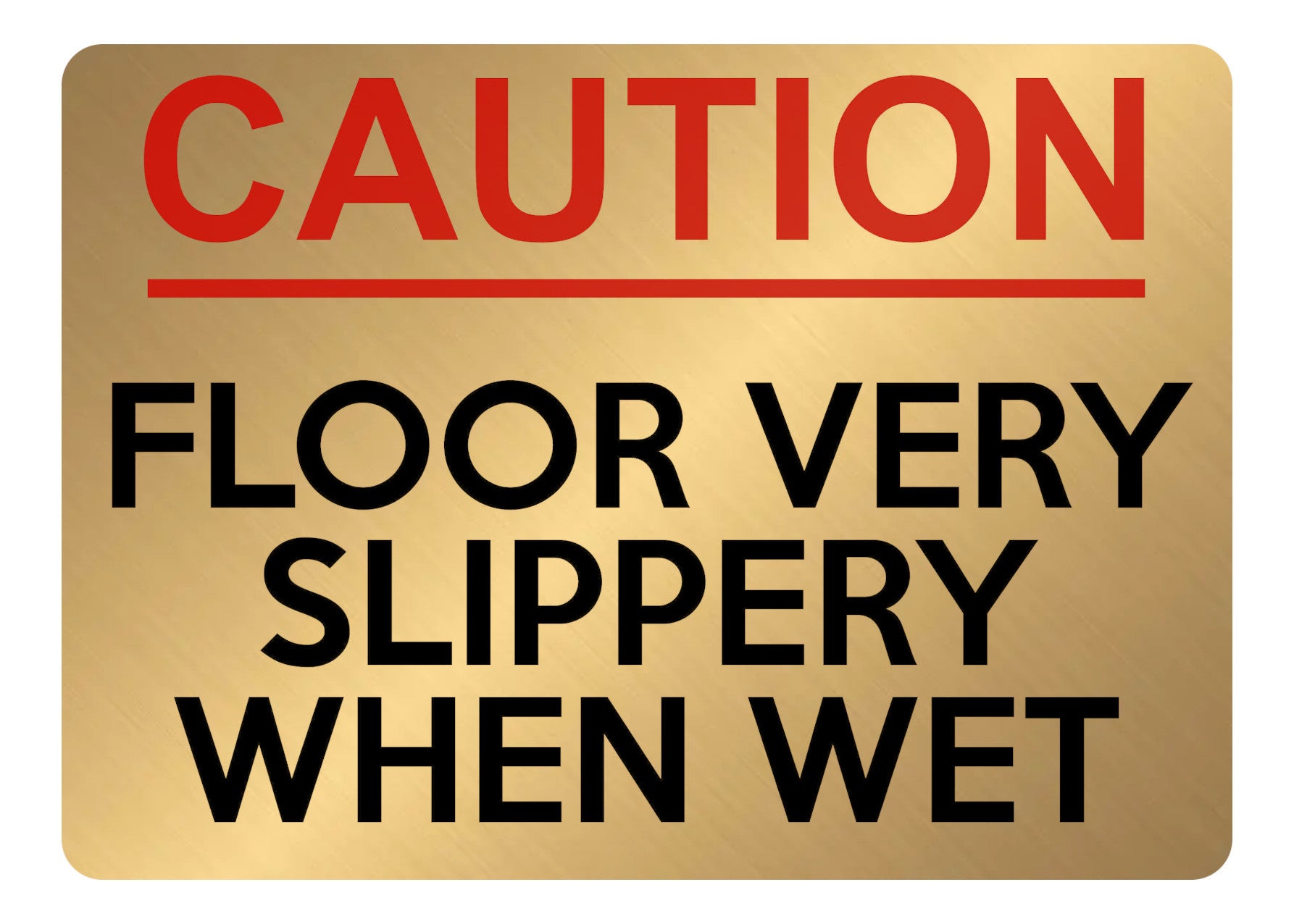 A5.44 CAUTION FLOOR VERY SLIPPERY WHEN WET Aluminium Metal Plaque Sign