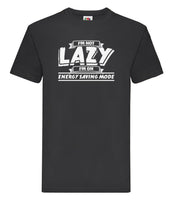 DTF008 I'm not Lazy Energy Saving Mode Funny T-shirt Tee Black Joke