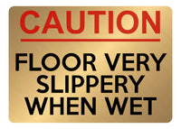 A5.44 CAUTION FLOOR VERY SLIPPERY WHEN WET Aluminium Metal Plaque Sign