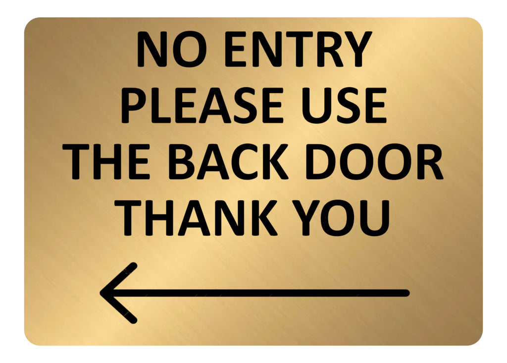 A5.41 NO ENTRY Please Use The Back Door Arrow Left Metal Aluminium Plaque Sign