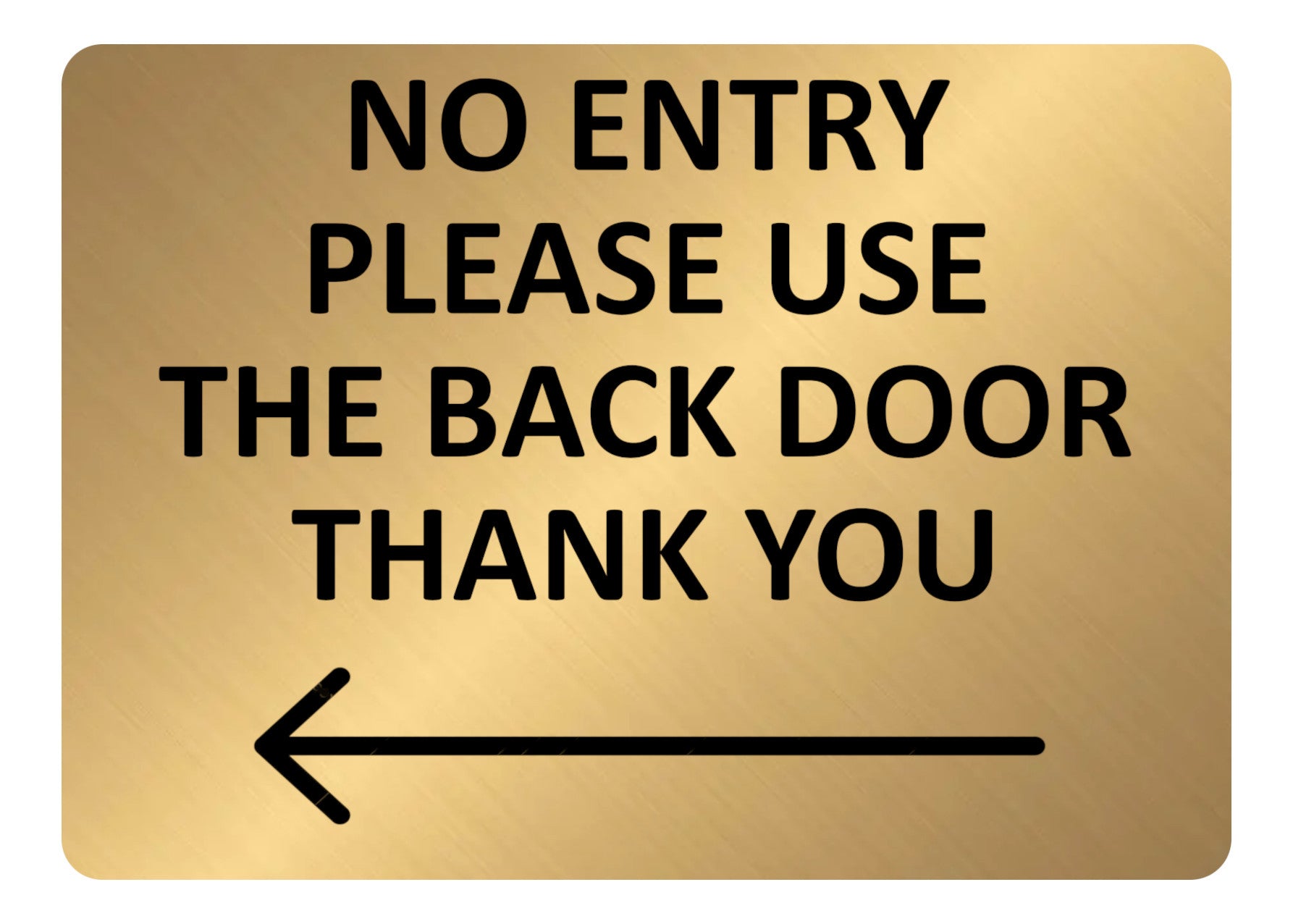 A5.41 NO ENTRY Please Use The Back Door Arrow Left Metal Aluminium Plaque Sign