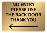 A5.41 NO ENTRY Please Use The Back Door Arrow Left Metal Aluminium Plaque Sign