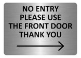 A5.40 NO ENTRY Please Use The Front Door Arrow Right Metal Aluminium Plaque Sign