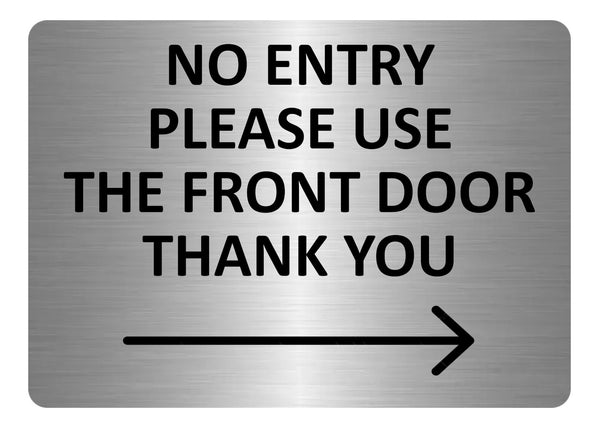 A5.40 NO ENTRY Please Use The Front Door Arrow Right Metal Aluminium Plaque Sign