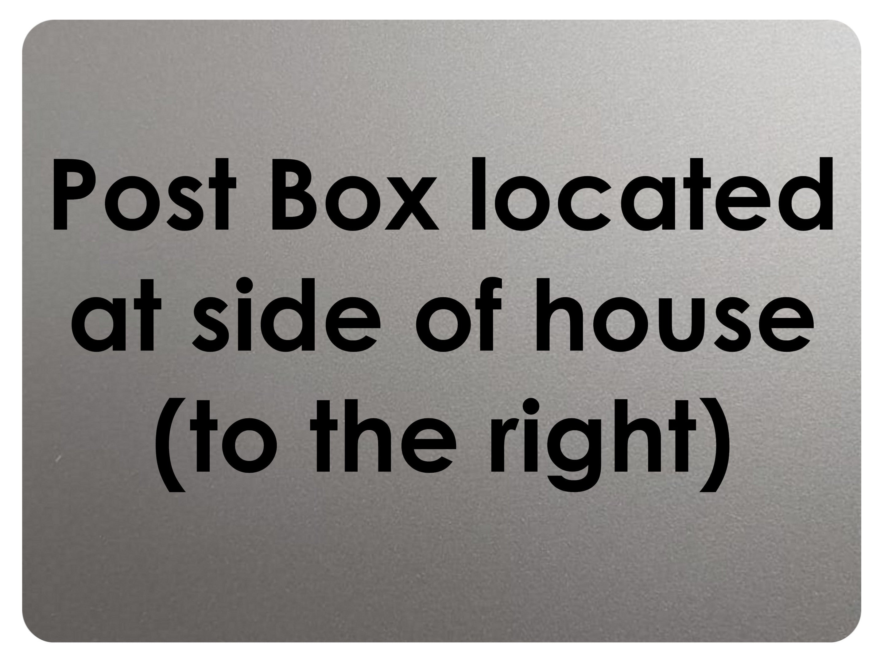 2371 Post Box Located At Side Of House Right  Metal Aluminium Plaque Sign