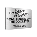 B199 DO NOT LEAVE PARCELS UNATTENDED ON THE DOORSTEP Metal Aluminium Plaque Sign