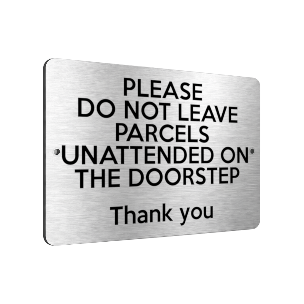 B199 DO NOT LEAVE PARCELS UNATTENDED ON THE DOORSTEP Metal Aluminium Plaque Sign