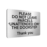B199 DO NOT LEAVE PARCELS UNATTENDED ON THE DOORSTEP Metal Aluminium Plaque Sign