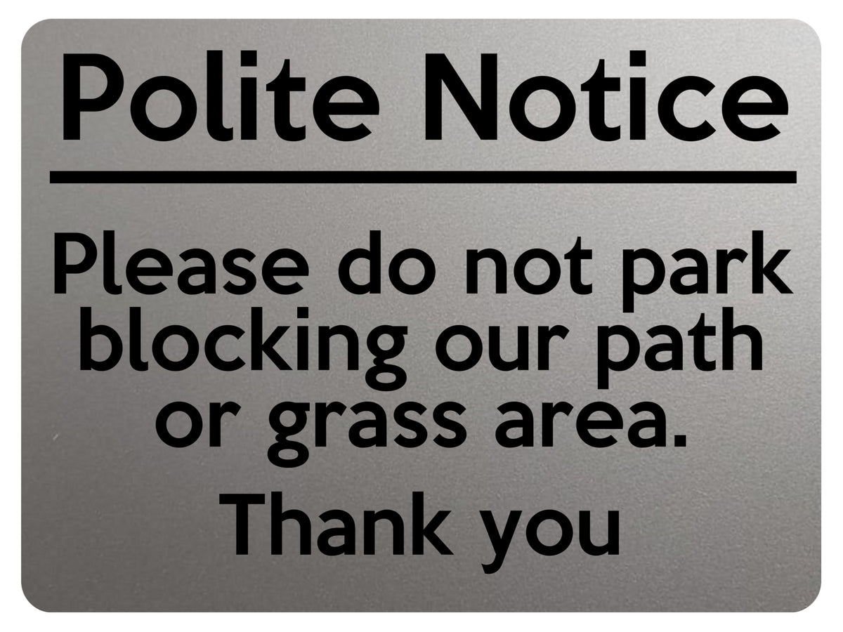 2312 Polite Notice Please Do Not Park our Path Grass Metal Aluminium Plaque Sign