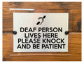 A222 DEAF PERSON LIVES HERE PLEASE KNOCK AND BE PATIENT Acrylic Plaque Sign Door Shop
