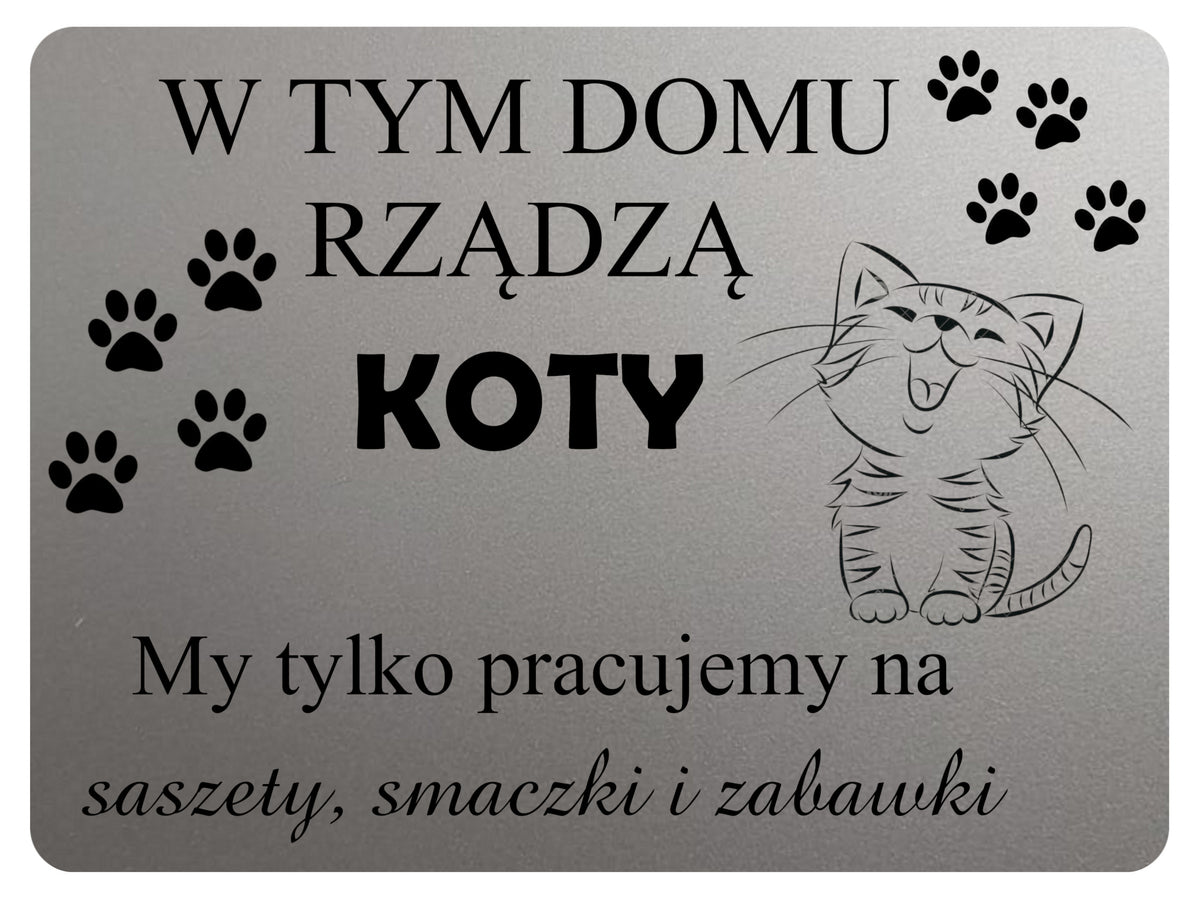 2237 W tym domu rzadza koty Smieszna Tabliczka Door Metal Aluminium Plaque Sign