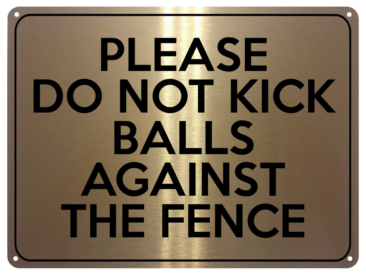 2172 Please Do Not Kick Balls Against The Fence Metal Aluminium Plaque Sign