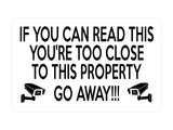 P054 IF YOU CAN READ THIS YOU'RE TOO CLOSE PROPERTY Plastic PVC Plaque Sign Card