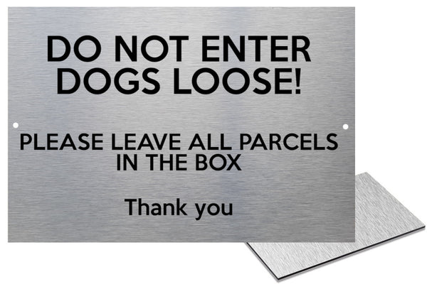 UV397 DO NOT ENTER DOGS LOOSE! LEAVE PARCELS IN BOX Aluminium Composite Plaque A4