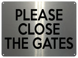 UV405 PLEASE CLOSE THE GATES Door House Garden Aluminium Plaque Sign A4 Size