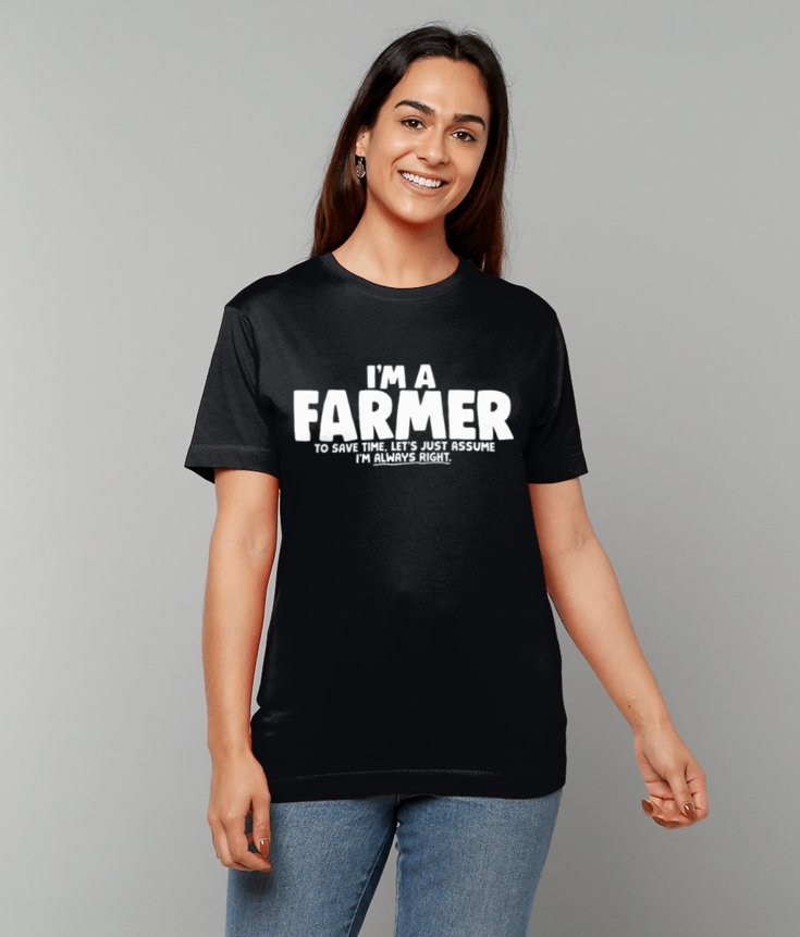 424 I'm A Farmer - Let's Just Assume I'm Right - Farming Farmer T-Shirt Tee
