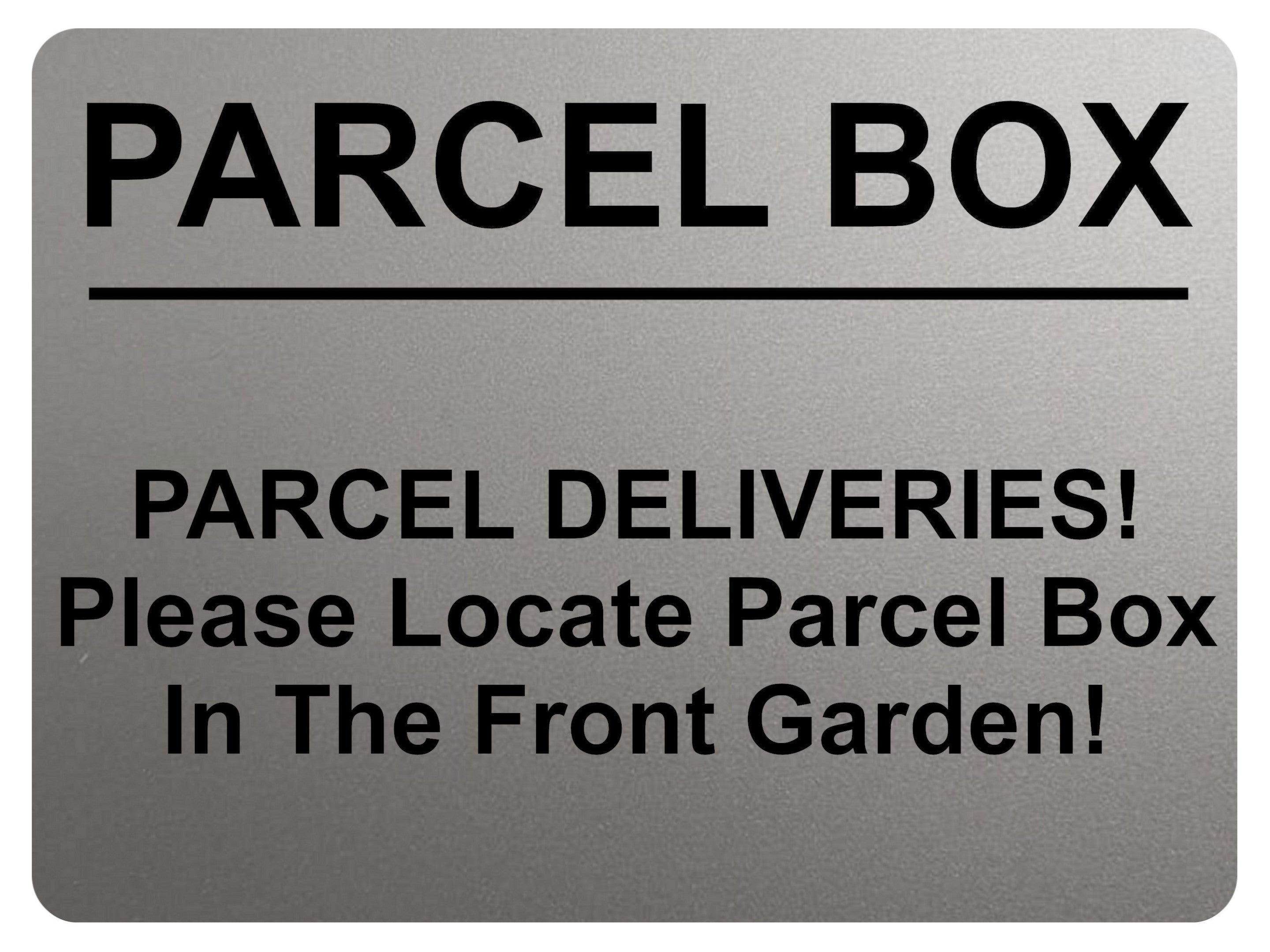 2368 Please Locate Parcel Box In The Front Garden Metal Aluminium Plaque Sign