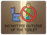 2434 Do Not Pee Outside Of The Toilet Funny Metal Aluminium Plaque Sign