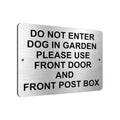 B043 DO NOT ENTER DOG IN GARDEN PLEASE USE FRONT DOOR  Aluminium Sign Plaque