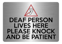 A5.48 DEAF PERSON LIVES HERE PLEASE KNOCK PATIENT Metal Aluminium Metal Plaque Sign