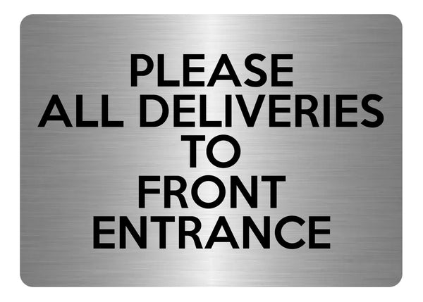 A5.47 PLEASE ALL DELIVERIES TO FRONT ENTRANCE Metal Aluminium Metal Plaque Sign