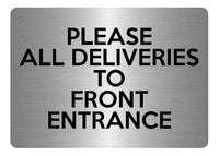A5.47 PLEASE ALL DELIVERIES TO FRONT ENTRANCE Metal Aluminium Metal Plaque Sign