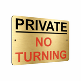 B085 PRIVATE NO TURNING Aluminium Composite Plaque Sign Road Gate House Garden