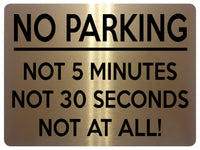 UV383 NO PARKING, NOT 5 MINUTES, NOT AT ALL! Aluminium Metal Plaque Sign A4 Size