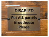 M060 Disabled Put ALL Parcels in Outhouse Aluminium Acrylic Plaque Sign Door