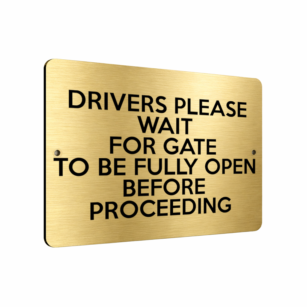 B216 DRIVERS WAIT FOR GATE WILL BE FULLY OPEN Metal Aluminium Metal Plaque Sign