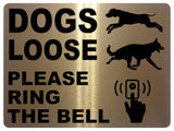 UV134 DOGS LOOSE RING THE BELL Metal Aluminium Plaque Sign Door Gate A4 Size