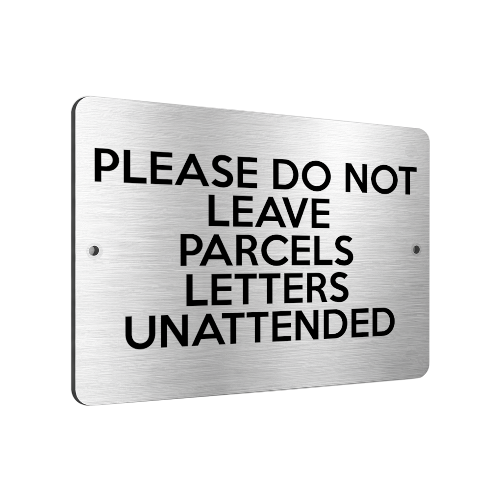 B052 PLEASE DO NOT LEAVE PARCELS LETTERS UNATTENDED Aluminium Metal Plaque Sign