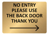A5.42 NO ENTRY Please Use The Back Door Arrow Right Metal Aluminium Plaque Sign
