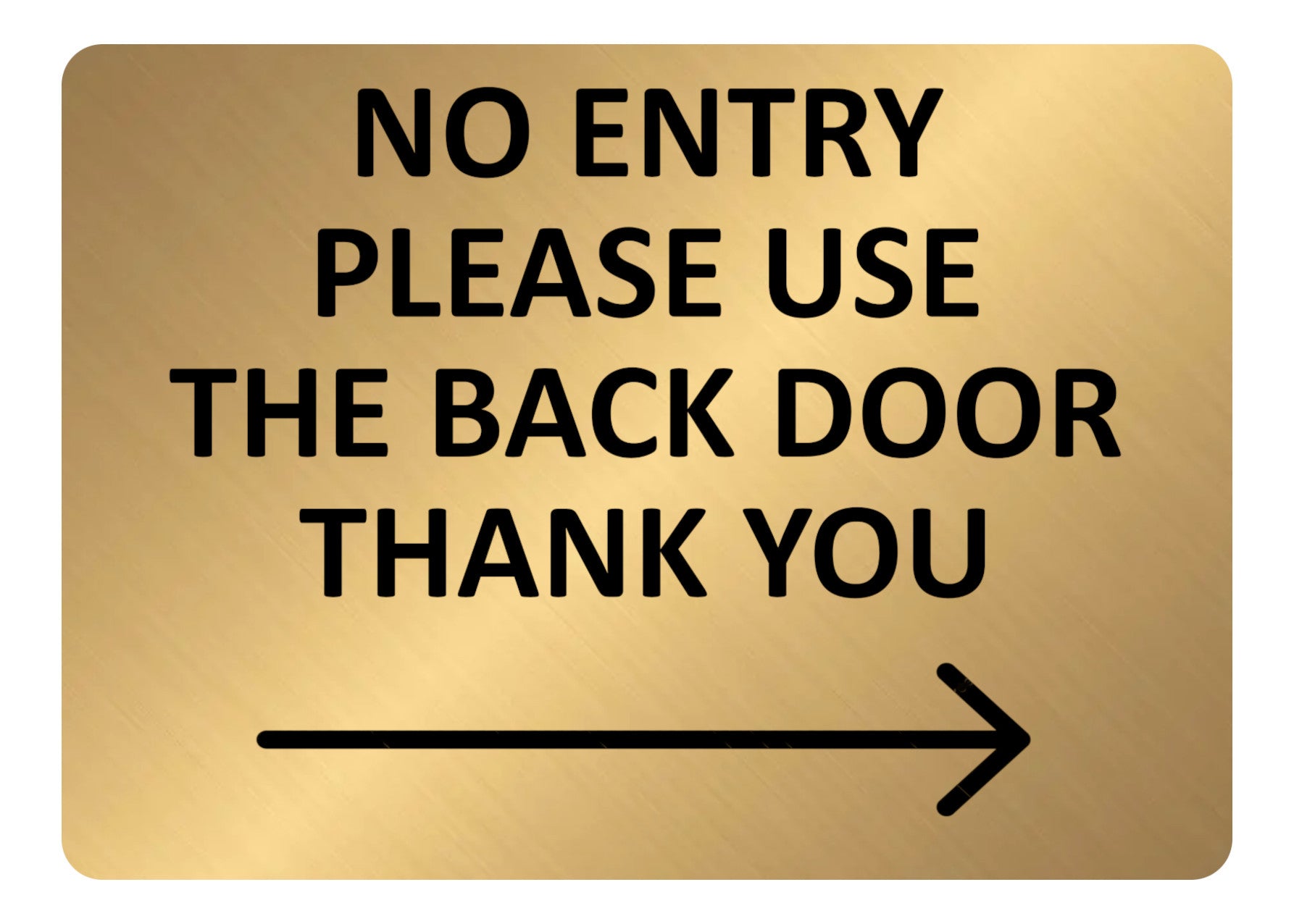 A5.42 NO ENTRY Please Use The Back Door Arrow Right Metal Aluminium Plaque Sign