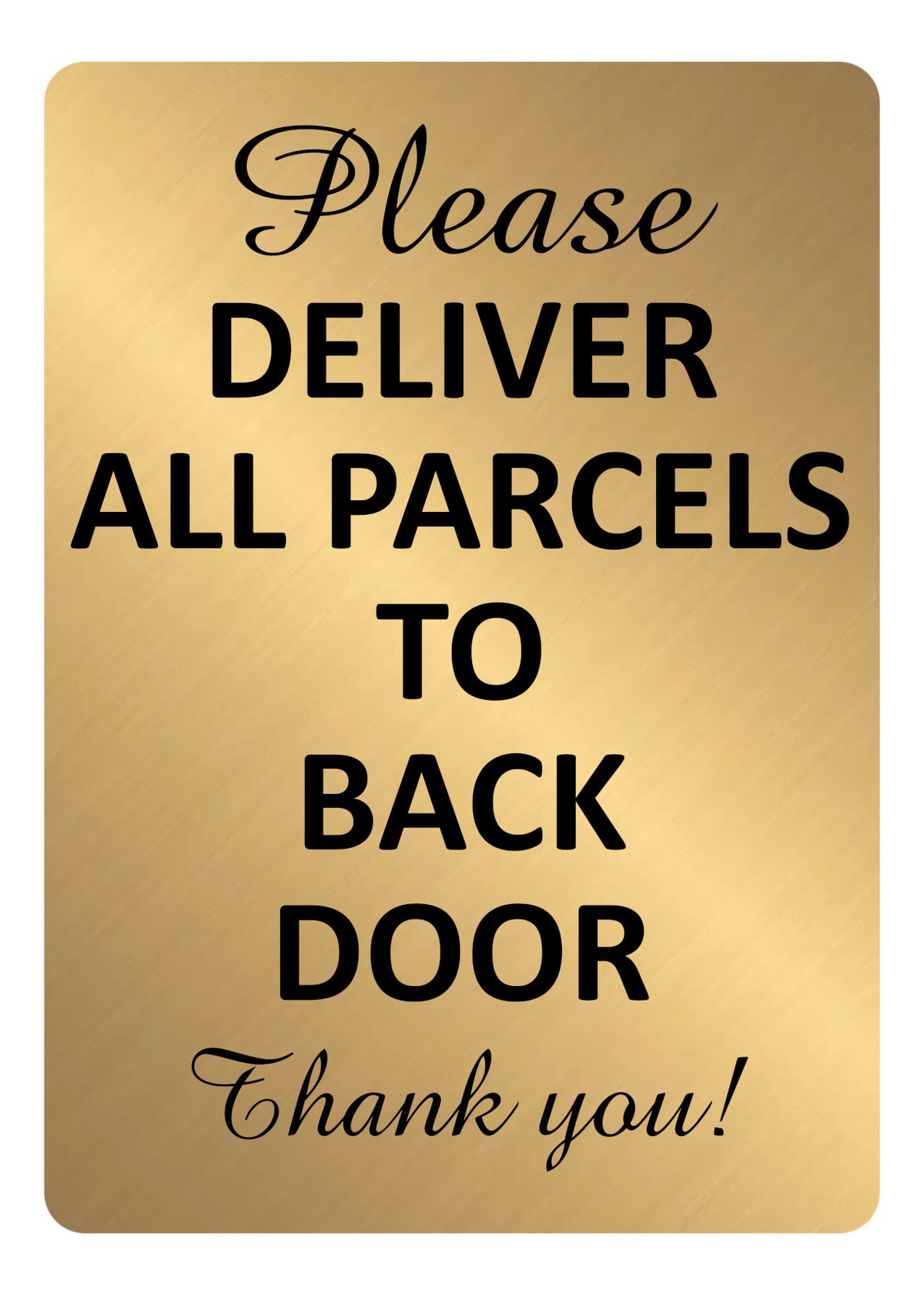A5.36 PLEASE DELIVER ALL PARCELS TO BACK DOOR Aluminium Metal Plaque Sign