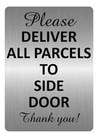 A5.35 PLEASE DELIVER ALL PARCELS TO SIDE DOOR Aluminium Metal Plaque Sign