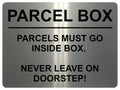 2355 PARCEL BOX Parcels Must Go Inside Box, Doorstep Metal Aluminium Plaque Sign
