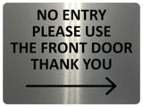 2424 NO ENTRY Please Use The Front Door Arrow Right Metal Aluminium Plaque Sign