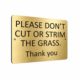 B097 PLEASE DON'T CUT OR STRIM THE GRASS Metal Aluminium Plaque Sign Garden