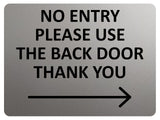 2426 NO ENTRY Please Use The Back Door Arrow Right Metal Aluminium Plaque Sign