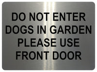 UV143 DO NOT ENTER DOGS IN GARDEN Metal Aluminium Plaque Sign Gate Door A4 Size