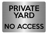 A5.34 PRIVATE YARD NO ACCESS Aluminium Metal Plaque Sign Door Gate Fence