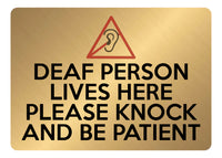 A5.48 DEAF PERSON LIVES HERE PLEASE KNOCK PATIENT Metal Aluminium Metal Plaque Sign