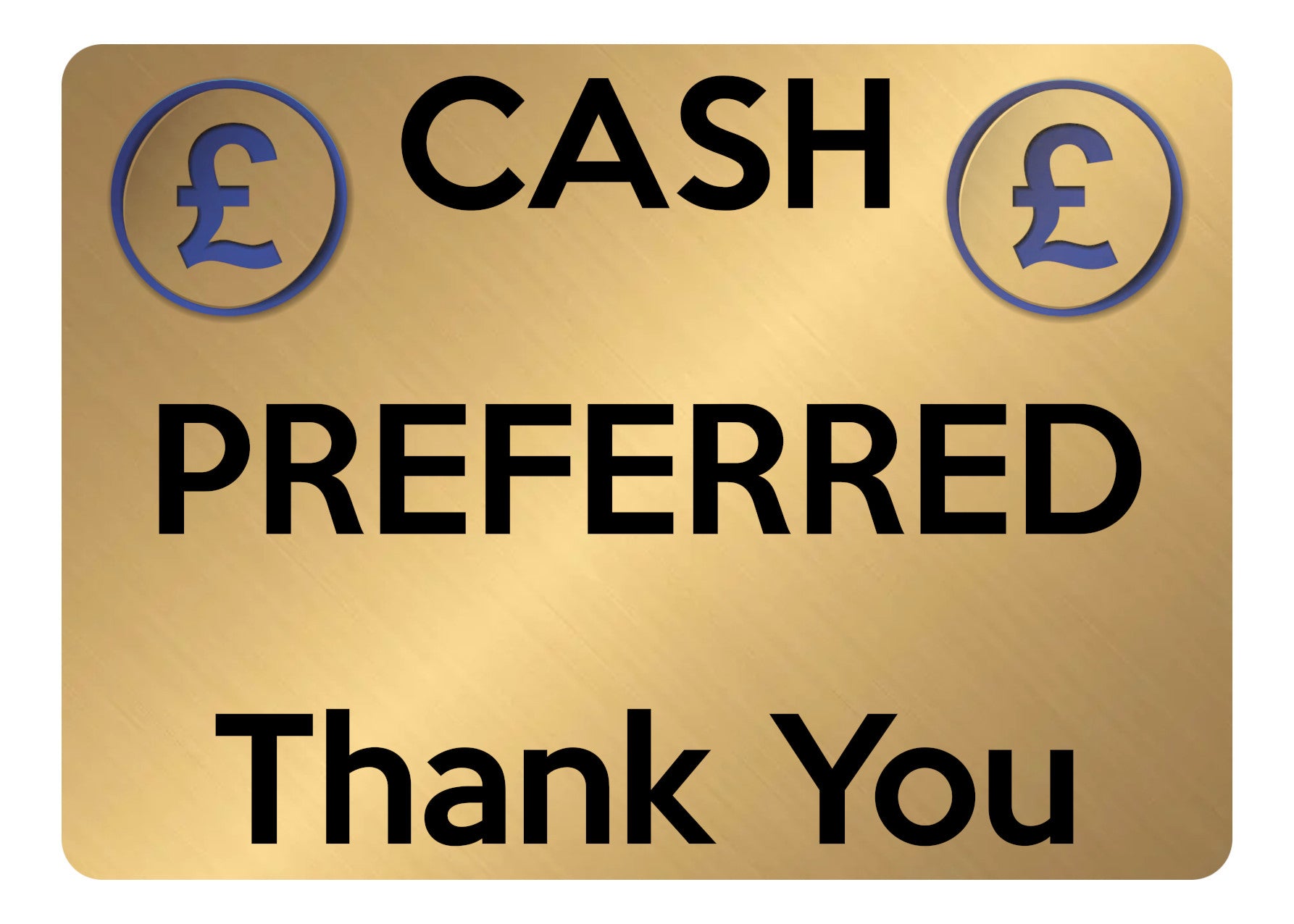 A5.51 CASH PREFERRED Thank You Metal Aluminium Metal Plaque Sign Door