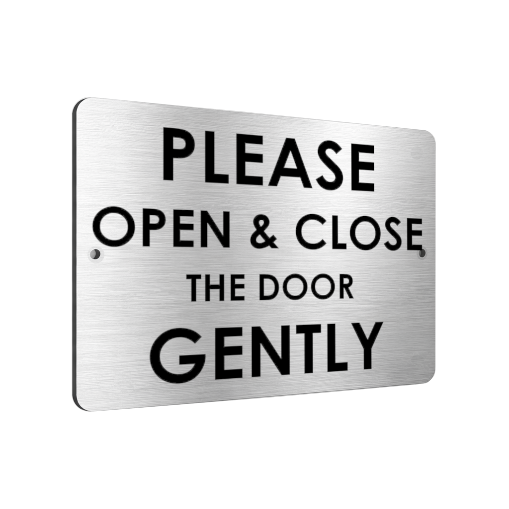 B014 OPEN & CLOSE DOOR GENTLY Door House Aluminium Composite Plaque Sign