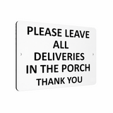 B049 PLEASE LEAVE ALL DELIVERIES IN THE PORCH Aluminium Metal Plaque Sign Door