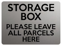 2335 STORAGE BOX Please Leave All Parcels Here Metal Aluminium Plaque Sign