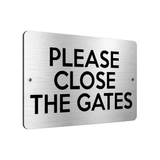 B060 PLEASE CLOSE THE GATES Door House Garden Aluminium Metal Plaque Sign